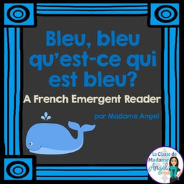 Les couleurs:  French Emergent Reader Featuring the Colour (Color) Blue